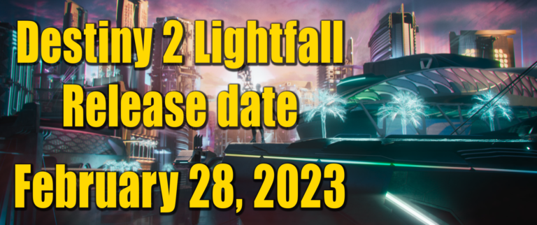 Destiny 2 Lightfall Release date- February 28, 2023