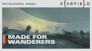 Into the Starfield Ep2 Made for Wanderers