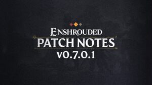 Patch #1 - v0.7.0.1 for Enshrouded Game