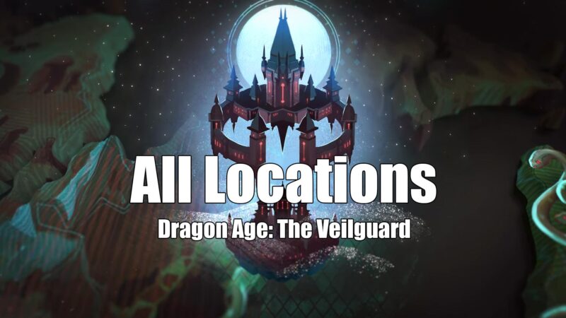 Dragon Age The Veilguard - List of All Locations