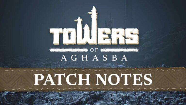 Towers of Aghasba Patch 4 Notes.